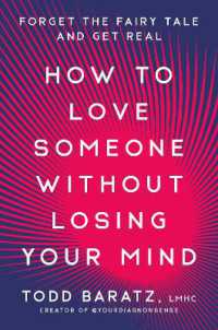 How to Love Someone without Losing Your Mind : Forget the Fairy Tale and Get Real