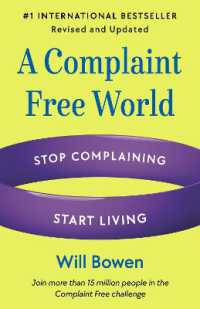 A Complaint Free World, Revised and Updated : Stop Complaining, Start Living