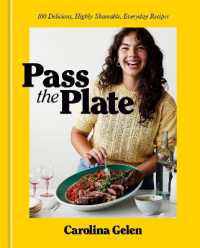 Pass the Plate : 100 Delicious, Highly Shareable, Everyday Recipes: A Cookbook