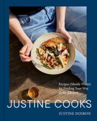 Justine Cooks: a Cookbook : Recipes (Mostly Plants) for Finding Your Way in the Kitchen