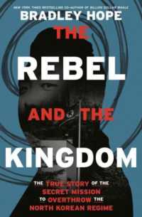 Rebel and the Kingdom : The True Story of the Secret Mission to Overthrow the North Korean Regime
