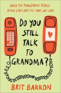 Do You Still Talk to Grandma? : When the Problematic People in Our Lives Are the Ones We Love