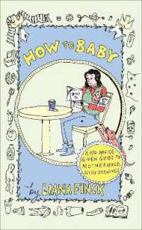 How to Baby : A No-Advice-Given Guide to Motherhood, with Drawings