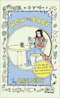 How to Baby : A No-Advice-Given Guide to Motherhood, with Drawings