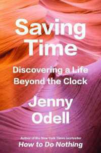 Saving Time : Discovering a Life Beyond the Clock