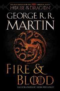 Fire & Blood (HBO Tie-in Edition) : 300 Years before a Game of Thrones (The Targaryen Dynasty: the House of the Dragon)