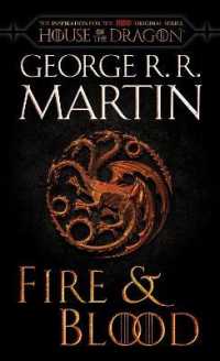 Fire & Blood (HBO Tie-in Edition) : 300 Years before a Game of Thrones (The Targaryen Dynasty: the House of the Dragon)
