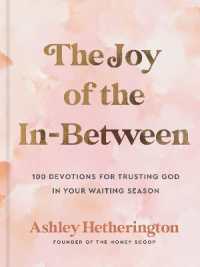 The Joy of the In-Between : 100 Devotions for Trusting God in Your Waiting Season: A Devotional
