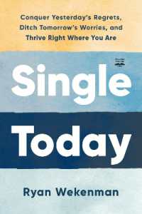Single Today : Conquer Yesterday's Regrets, Ditch Tomorrow's Worries, and Thrive Right Where You Are