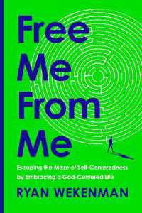 Free Me from Me : Escaping the Maze of Self-Centeredness by Embracing a God-Centered Life