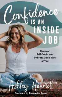 Confidence Is an inside Job : Conquer Self-Doubt and Embrace God's View of You