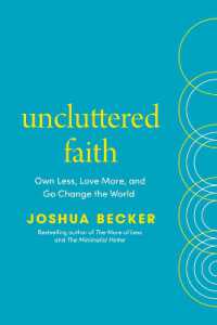 Uncluttered Faith : Own Less, Love More, and Go Change the World: A Minimalist Book