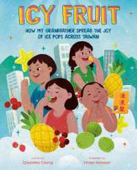 Icy Fruit : How My Grandfather Spread the Joy of Ice Pops Across Taiwan