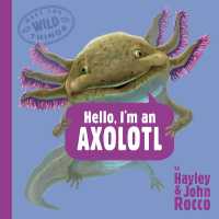 Hello, I'm an Axolotl (Meet the Wild Things, Book 4) (Meet the Wild Things)