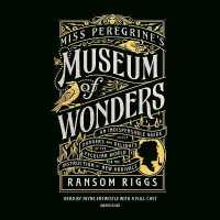 Miss Peregrine's Museum of Wonders : An Indispensable Guide to the Dangers and Delights of the Peculiar World for the Instruction of New Arrivals (Miss Peregrine's Peculiar Children)