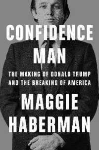 ドナルド・トランプの誕生とアメリカの破綻<br>Confidence Man : The Making of Donald Trump and the Breaking of America