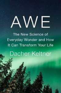 Awe : The New Science of Everyday Wonder and How It Can Transform Your Life