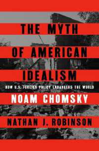 The Myth of American Idealism : How U.S. Foreign Policy Endangers the World