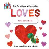The Very Hungry Caterpillar Loves [YOUR NAME HERE]! : A Personalized Story Book （Board Book）