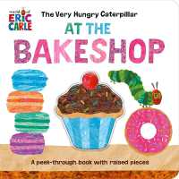 The Very Hungry Caterpillar at the Bakeshop : A Peek-Through Book with Raised Pieces （Board Book）