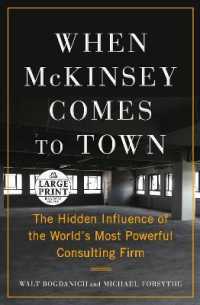 When McKinsey Comes to Town : The Hidden Influence of the World's Most Powerful Consulting Firm