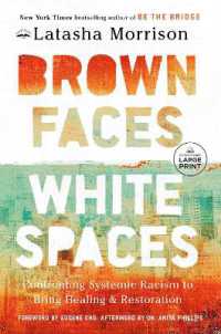 Brown Faces, White Spaces : Confronting Systemic Racism to Bring Healing and Restoration （Large Print）