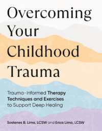Overcoming Your Childhood Trauma : Trauma-Informed Therapy Techniques and Exercises to Support Deep Healing