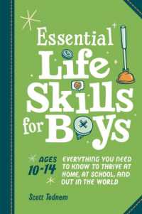 Essential Life Skills for Boys : Everything You Need to Know to Thrive at Home, at School, and out in the World