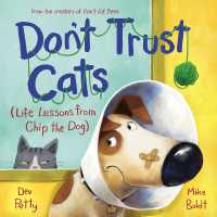 Don't Trust Cats : Life Lessons from Chip the Dog (Life Lessons from Chip the Dog) （Library Binding）