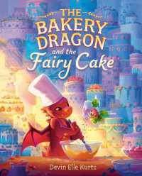 The Bakery Dragon and the Fairy Cake （Library Binding）