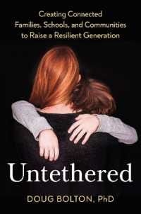 Untethered : Creating Connected Families, Schools, and Communities to Raise a Resilient Generation