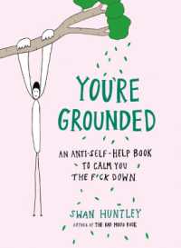 You'Re Grounded : An Anti-Self-Help Book to Calm You the F*Ck Down