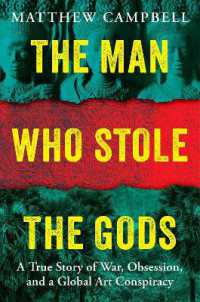 The Man Who Stole the Gods : A True Story of War, Obsession, and a Global Art Conspiracy