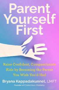 Parent Yourself First : Raise Confident, Compassionate Kids by Becoming the Parent You Wish You'd Had