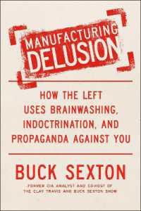 Manufacturing Delusion : How the Left Uses Brainwashing, Indoctrination, and Propaganda against You