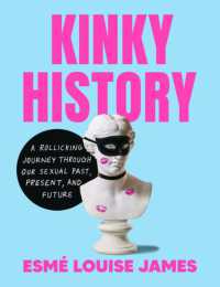 Kinky History : A Rollicking Journey through Our Sexual Past, Present, and Future (Kinky History)
