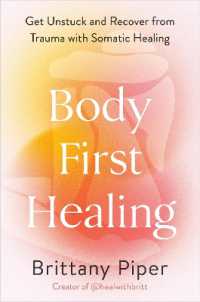 Body-First Healing : Get Unstuck and Recover from Trauma with Somatic Healing