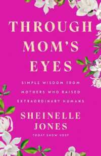 Through Mom's Eyes : Simple Wisdom from Mothers Who Raised Extraordinary Humans