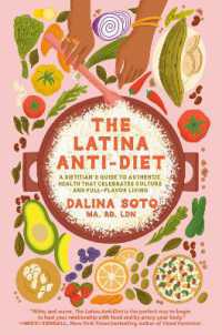The Latina Anti-Diet : A Dietitian's Guide to Authentic Health that Celebrates Culture and Full-Flavor Living