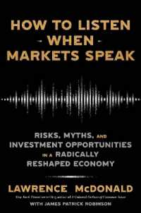 How to Listen When Markets Speak : Risks, Myths, and Investment Opportunities in a Radically Reshaped Economy