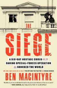 The Siege : A Six-Day Hostage Crisis and the Daring Special-Forces Operation That Shocked the World
