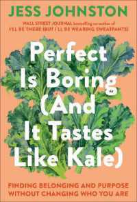 Perfect Is Boring (And It Tastes Like Kale) : Finding Belonging and Purpose without Changing Who You Are