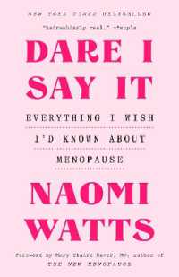Dare I Say It : Everything I Wish I'd Known about Menopause