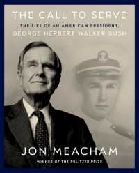 The Call to Serve : The Life of President George Herbert Walker Bush: a Visual Biography