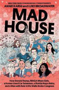 Mad House : How Donald Trump, Maga Mean Girls, a Former Used Car Salesman, a Florida Nepo Baby, and a Man with Rats in His Walls Broke Congress