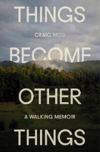 Things Become Other Things : A Walking Memoir