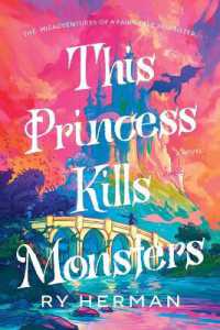 This Princess Kills Monsters : The Misadventures of a Fairy-Tale Stepsister: A Novel