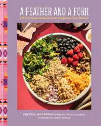 A Feather and a Fork : 125 Intertribal Dishes from an Indigenous Food Warrior