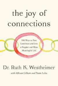 The Joy of Connections : 100 Ways to Beat Loneliness and Live a Happier and More Meaningful Life