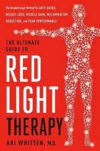 The Ultimate Guide to Red Light Therapy, Revised Edition : The Breakthrough Method for Anti-Aging, Weight Loss, Muscle Gain, Inflammation Reduction, and Peak Performance